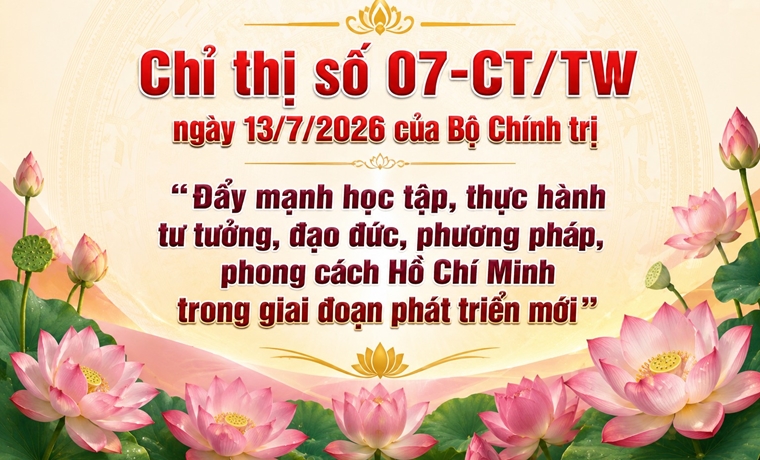 Bộ Chính trị ban hành Chỉ thị số 07-CT/TW, ngày 13/7/2026 về đẩy mạnh học tập, thực hành tư tưởng, đạo đức, phương pháp, phong cách Hồ Chí Minh trong giai đoạn phát triển mới