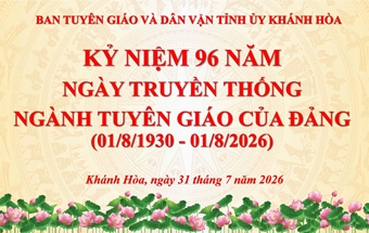 BAN TUYÊN GIÁO VÀ DÂN VẬN TỈNH ỦY KHÁNH HÒA TỔ CHỨC GẶP MẶT KỶ NIỆM 96 NĂM NGÀY TRUYỀN THỐNG NGÀNH TUYÊN GIÁO CỦA ĐẢNG (01/8/1930 - 01/8/2026)